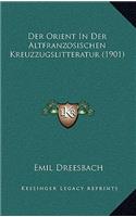 Der Orient In Der Altfranzosischen Kreuzzugslitteratur (1901)