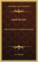 South By East: Notes Of Travel In Southern Europe