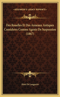 Des Rouelles Et Des Anneaux Antiques Consideres Comme Agents De Suspension (1867)
