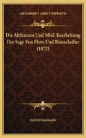 Die Altfranzos Und Mhd. Bearbeitung Der Sage Von Flore Und Blanscheflur (1872)