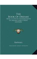 The Book Of Dreams: Being A Concise Interpretation Of Dreams (LARGE PRINT EDITION)