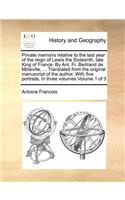 Private memoirs relative to the last year of the reign of Lewis the Sixteenth, late King of France. By Ant. Fr. Bertrand de Moleville, ... Translated from the original manuscript of the author. With five portraits, In three volumes Volume 1 of 3