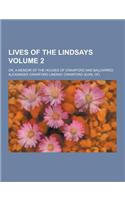 Lives of the Lindsays; Or, a Memoir of the Houses of Crawford and Balcarres Volume 2