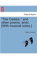 The Cedars, and Other Poems, Andc. [with Musical Notes.]
