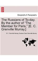 Russians of To-Day. by the Author of 