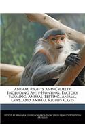 Animal Rights and Cruelty Including Anti-Hunting, Factory Farming, Animal Testing, Animal Laws, and Animal Rights Cases