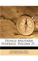 Feuille Militarie Fédérale, Volume 27...