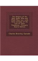 Helpers of the Holy Souls: Who and What They Are. with Some Account of the Life of Their Foundress