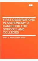 First Observations in Astronomy; A Handbook for Schools and Colleges