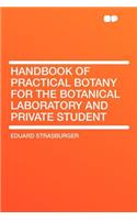 Handbook of Practical Botany for the Botanical Laboratory and Private Student