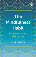 Mindfulness Habit: Build Your Calm, Day by Day