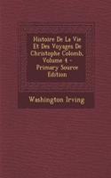 Histoire de La Vie Et Des Voyages de Christophe Colomb, Volume 4