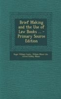 Brief Making and the Use of Law Books ...