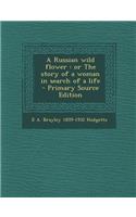 A Russian Wild Flower: Or the Story of a Woman in Search of a Life