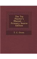 The Tea Planter's Manual... - Primary Source Edition