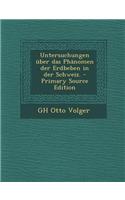 Untersuchungen Uber Das Phanomen Der Erdbeben in Der Schweiz. - Primary Source Edition