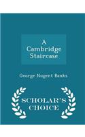 A Cambridge Staircase - Scholar's Choice Edition