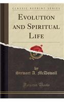 Evolution and Spiritual Life (Classic Reprint)