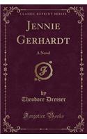 Jennie Gerhardt: A Novel (Classic Reprint)