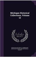 Michigan Historical Collections, Volume 12