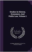 Studies in History, Economics, and Public Law, Volume 1