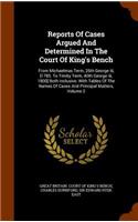 Reports of Cases Argued and Determined in the Court of King's Bench: From Michaelmas Term, 26th George III, [1785. to Trinity Term, 40th George III, 1800] Both Inclusive. with Tables of the Names of Cases and Principa