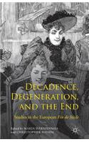 Decadence, Degeneration, and the End