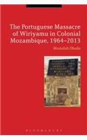 Portuguese Massacre of Wiriyamu in Colonial Mozambique, 1964-2013