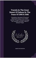 Travels In The Great Desert Of Sahara In The Years Of 1845 & 1846