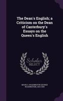 The Dean's English; A Criticism on the Dean of Canterbury's Essays on the Queen's English