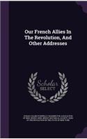 Our French Allies in the Revolution, and Other Addresses