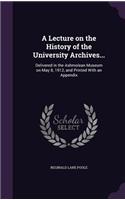 A Lecture on the History of the University Archives...