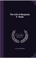 The Life of Benjamin F. Wade