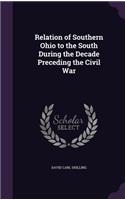 Relation of Southern Ohio to the South During the Decade Preceding the Civil War