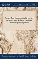 Voyage D'Un Champenois, a Paris Et Ses Aventures: Suivi de Diverses Histoires Curieuses: Publiees Par Lui