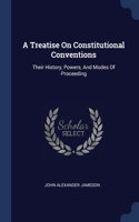 A Treatise On Constitutional Conventions