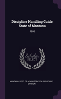 Discipline Handling Guide: State of Montana: 1992