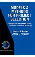 Models & Methods for Project Selection: Concepts from Management Science, Finance and Information Technology