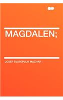 Magdalen;