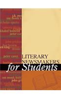 Literary Newsmakers for Students, Volume 3: Presenting Analysis, Context, and Criticism on Newsmaking Novels, Nonfiction, and Poetry