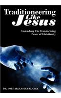 Traditioneering Like Jesus