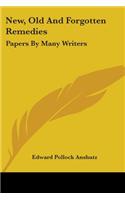 New, Old And Forgotten Remedies: Papers By Many Writers