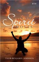 When The Spirit Moves