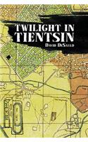 Twilight in Tientsin: (English)