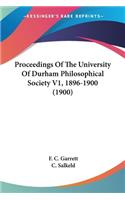 Proceedings Of The University Of Durham Philosophical Society V1, 1896-1900 (1900)