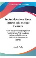 In Antidotarium Rium Ioannis Filii Mesuae Censura