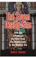 The Seven Deadly Sins: How Sin Influenced the West from the Middle Ages to the Modern Era