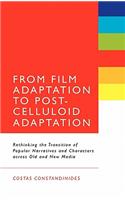 From Film Adaptation to Post-Celluloid Adaptation