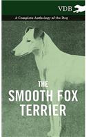 Smooth Fox Terrier - A Complete Anthology of the Dog