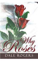 Why Roses